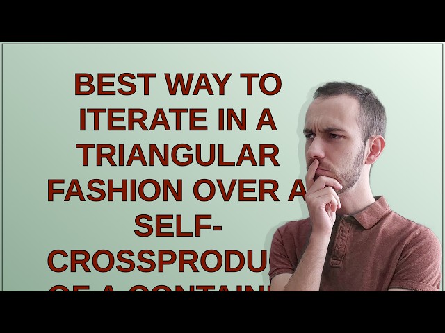 Best way to iterate in a triangular fashion over a self-crossproduct of a container