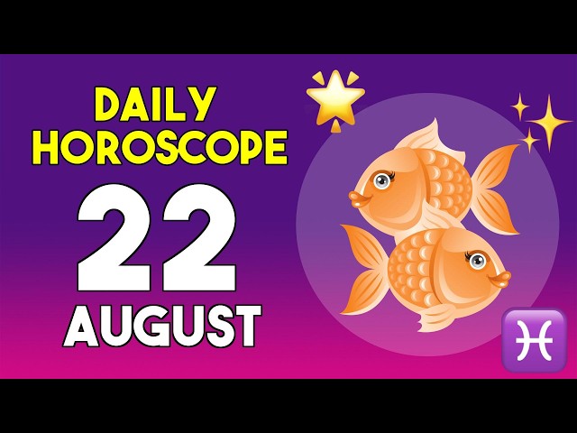 Pisces horoscope today - August 22, 2026