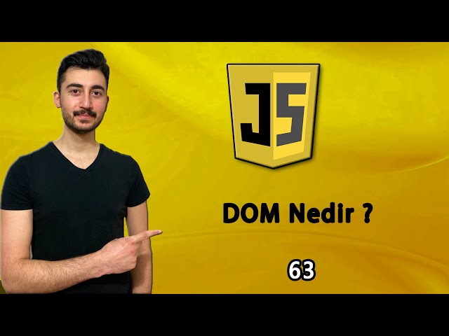 63) DOM(Document Object Model) Nedir ? | JAVASCRIPT Dersleri