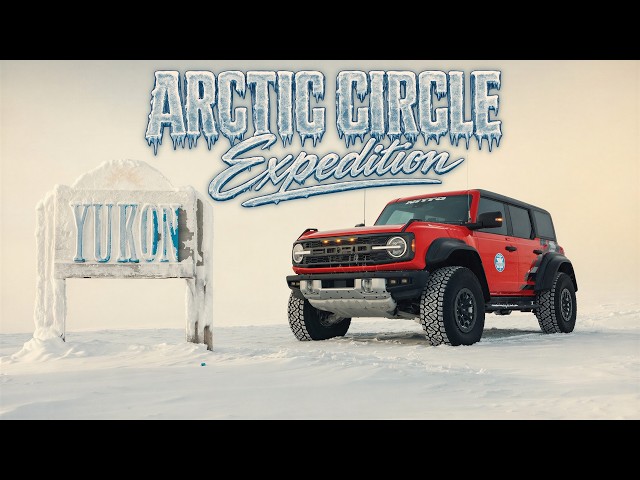 Ford Bronco Raptor: 10,000 Mile ARCTIC CIRCLE Expedition!