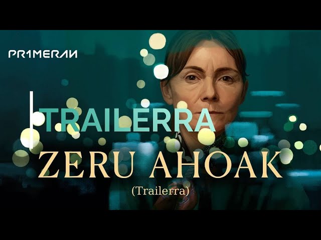 ZERU AHOAK | Trailer ofiziala - PRIMERANen ikusgai!