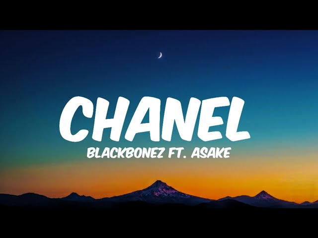 Blaqbonez  - CHANEL  (Lyrics) Ft. Asake
