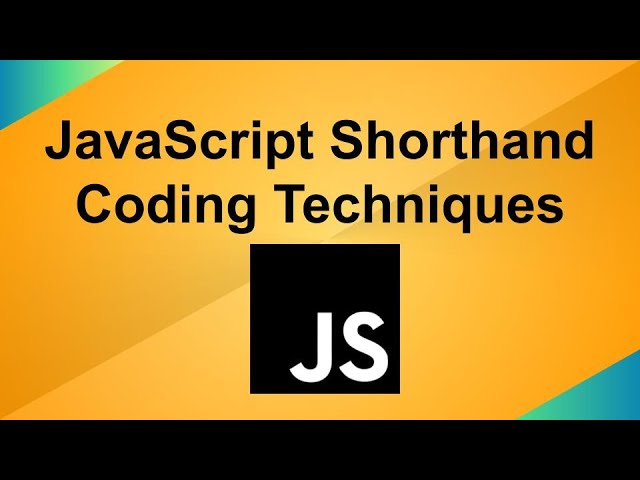 JavaScript Shorthand Coding Techniques