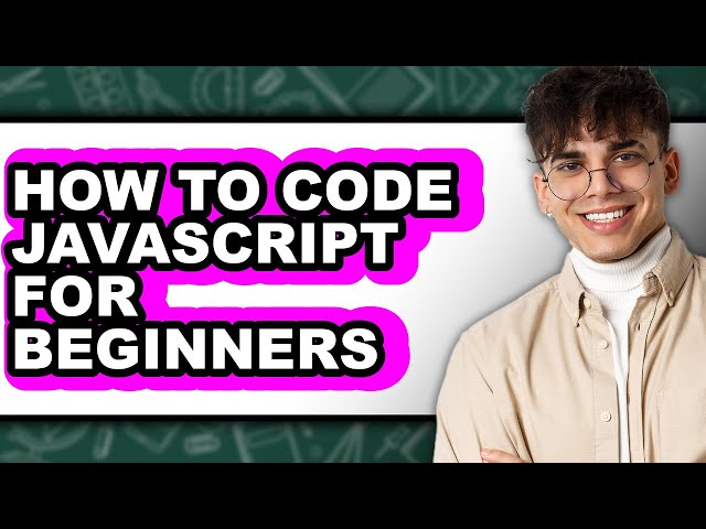 How to Code Javascript for Beginners - Easy Guide