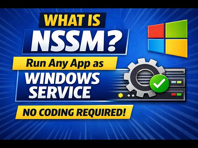 What is NSSM? | Run Any Application as a Windows Service | NSSM Explained