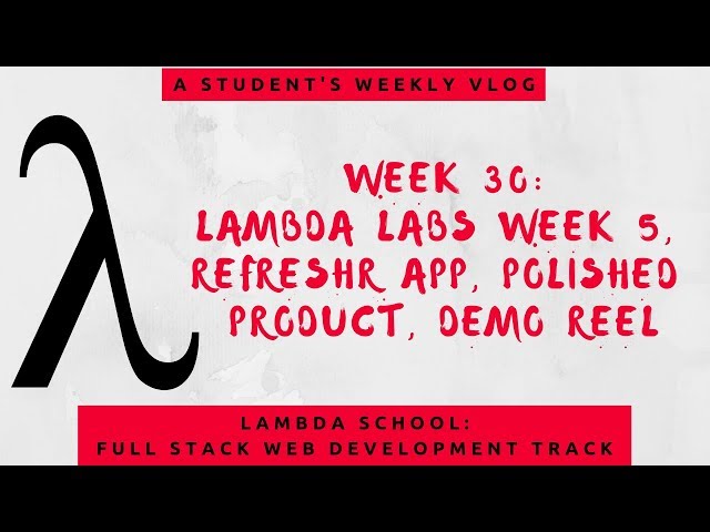 Lambda School Week 30: Lambda Labs Week 5 | Full Stack Web Dev Academy