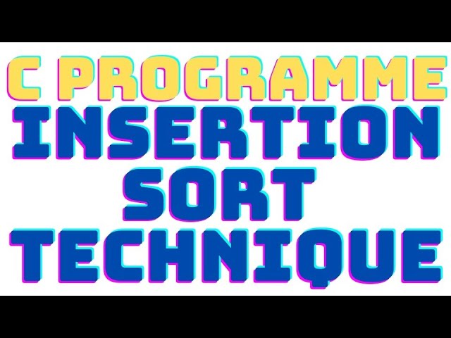 c program for insertion sort data structures concept algorithm logic  sorting methods techniques