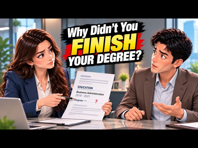 How to Answer Question "Why Didn’t You Finish Your Degree?" | Job Interview