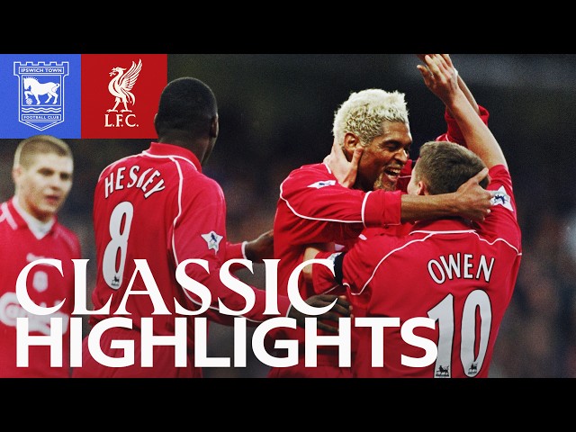 Name the scorers! Ipswich Town 0-6 Liverpool | Highlights 2002