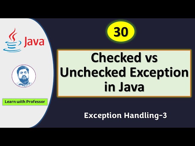 Core Java | Checked Vs Unchecked Exceptions | How to use in your Code?