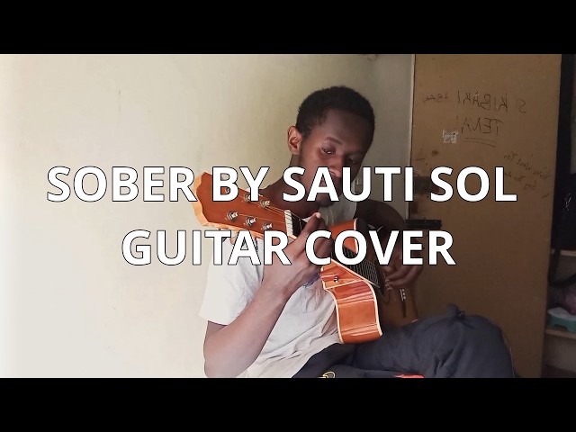 Sober (Sauti Sol) | Beautiful Fingerstyle Guitar Cover