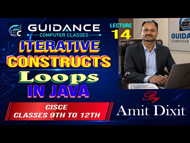 Iterative Constructs in Java | Entry Controlled & Exit Controlled Loop | ICSE & ISC