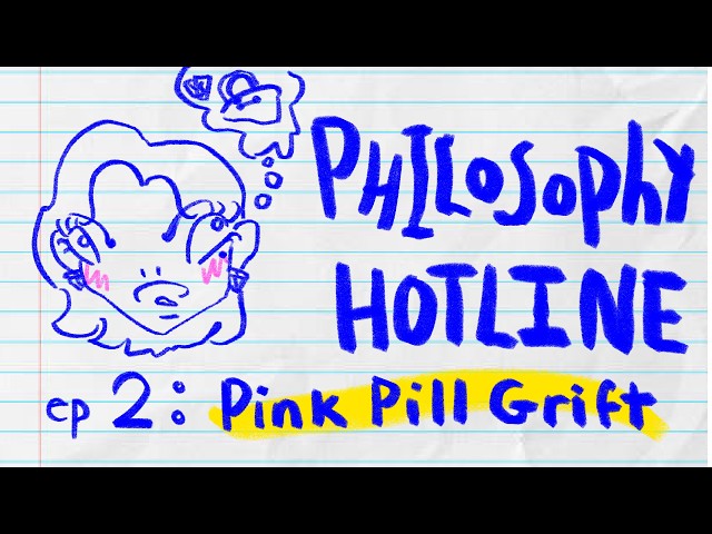 The Pink Pill Grift | Philosophy Hotline Ep. 2