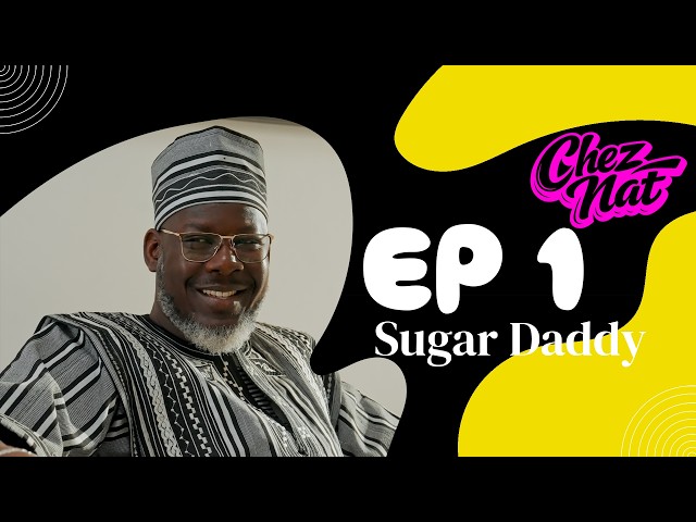 Chez Nat : Episode 01 ( Sugar Daddy )