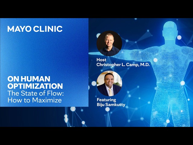 The State of Flow: How to Maximize | Mayo Clinic On Human Optimization E57