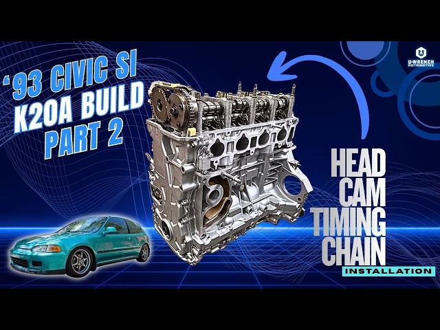 K20A Swap '93 Civic Si Engine Build | Head, Camshaft Timing Chain Assembly Guide
