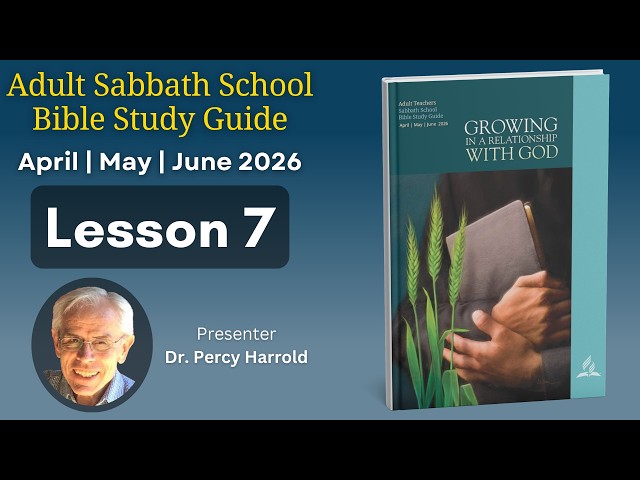 2026 Q2 Lesson 7 – Practical Prayer – Audio by Dr Percy Harrold