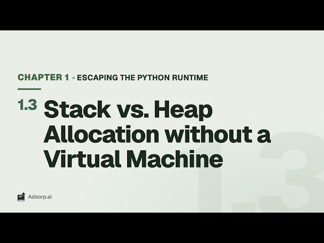 1.3 Stack vs. Heap Allocation without a Virtual Machine | Escaping the Python Runtime