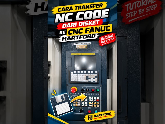 Cara Transfer NC Code dari Disket ke CNC Fanuc Hartford! | Tutorial Step by Step