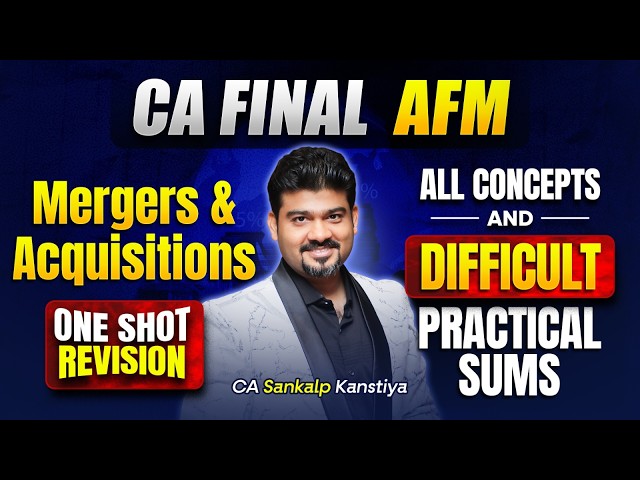 AFM MERGERS REVISION I FULL COVERAGE I By CA Sankalp Kanstiya