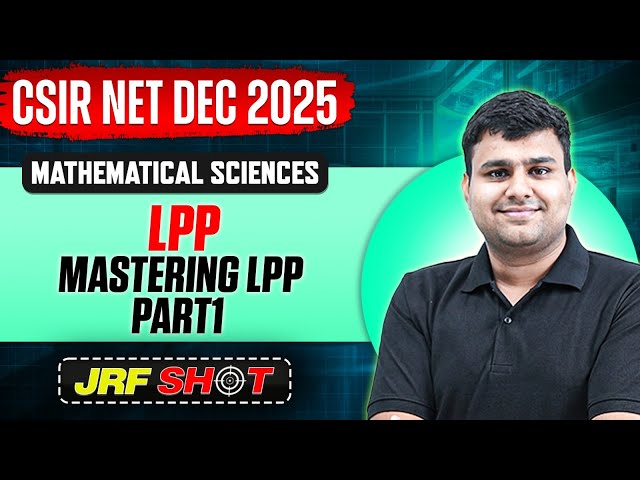 CSIR NET Dec 2025 | LPP - Mastering LPP | CSIR NET Mathematical Sciences | JRF Shot | PW