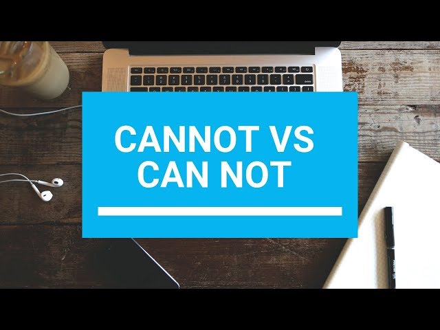Cannot vs. Can Not