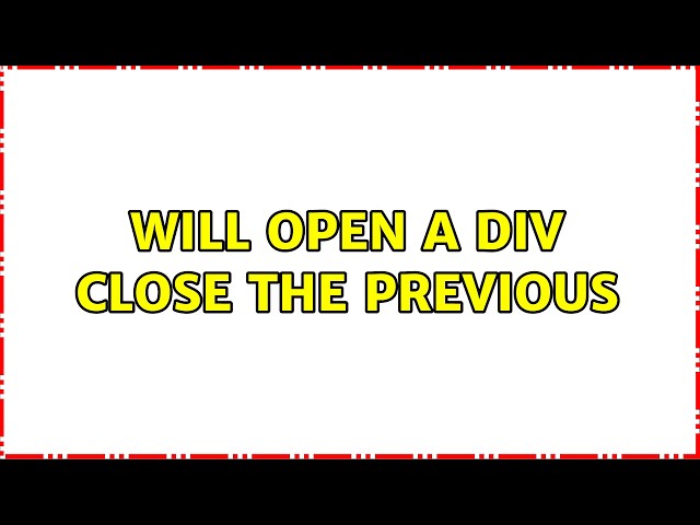Will open a div close the previous