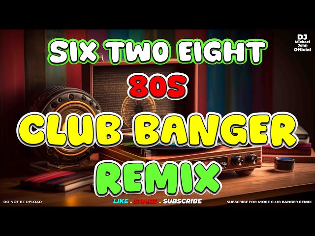 SIX TWO EIGHT 80S ( CLUB BANGER 2025 REMIX ) - DJ MICHAEL JOHN