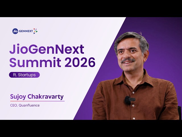 JioGenNext Summit 2026 | Sujoy Chakravarty, CEO of Quanfluence
