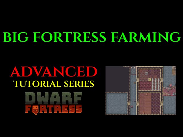 BIG FORTRESS FARMING - Advanced Guide DWARF FORTRESS Guide Ep 15