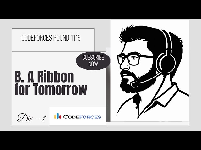 2. B. A Ribbon for Tomorrow ( Codeforces Round 1116 - Div 1 )