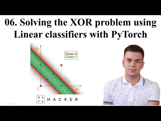06 PyTorch tutorial - Solving the XOR problem using PyTorch