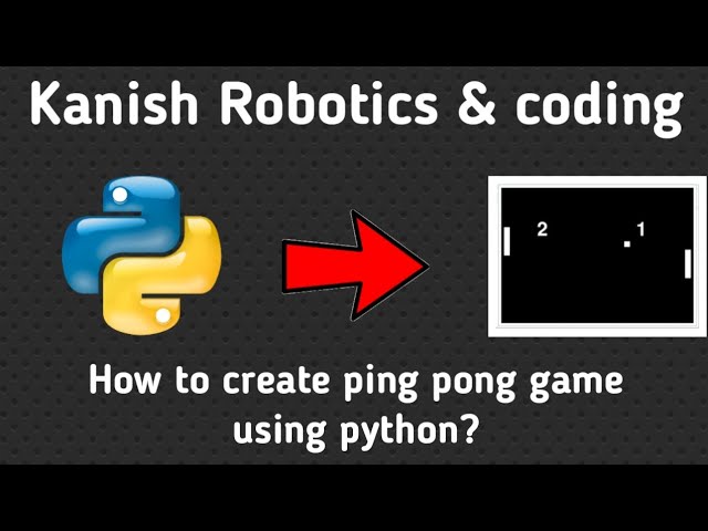 How to make ping pong game using python? || Kanish Robotics and coding