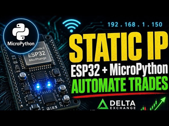 Static IP MicroPython ESP32 IoT Device to Automate Trades