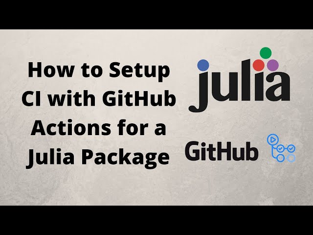 How to Setup CI with GitHub Actions for a Julia Package