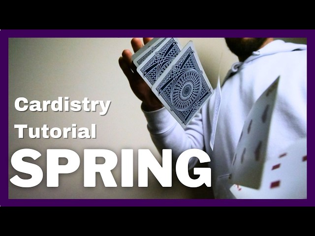 CARDISTRY TUTORIAL: Beginner's Guide to the Spring