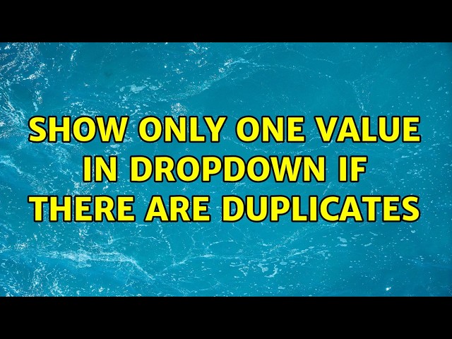 Show Only One Value In Dropdown If There are Duplicates (2 Solutions!!)