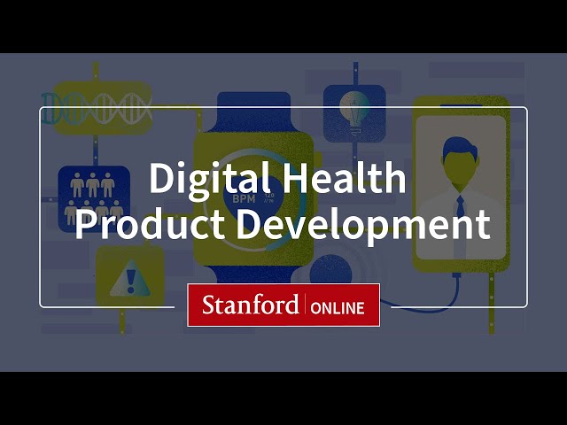 Digital Health Product Development:  Stanford Online Course Overview