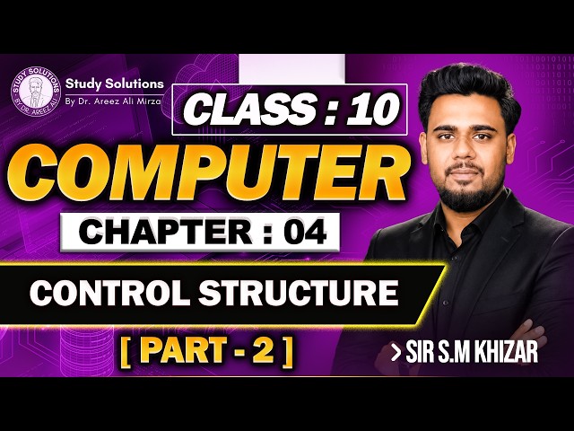 10th COMPUTER SCIENCE | CHAP 04 | CONTROL STRUCTURE STUDY SOLUTIONS BY DR AREEZ