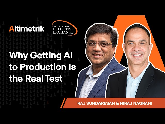 Why Getting AI to Production Is the Real Test - Altimetrik Executive Exchange, San Francisco