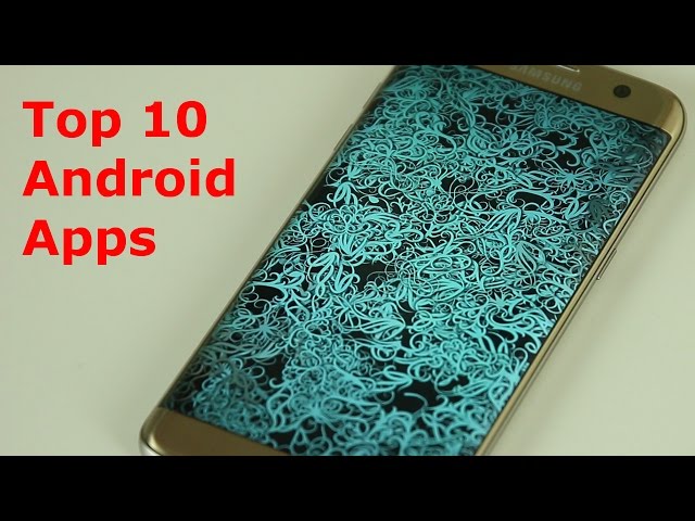 Top 10 Must Have Android Apps