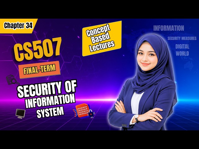 CS507 Short Lecture – Chapter 34(Part-2): Information System | Easy Explanation