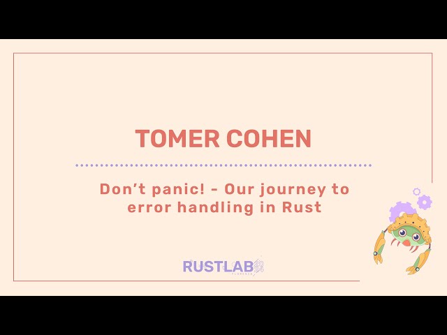 Don't panic! - Our journey to error handling in Rust - Tomer Cohen