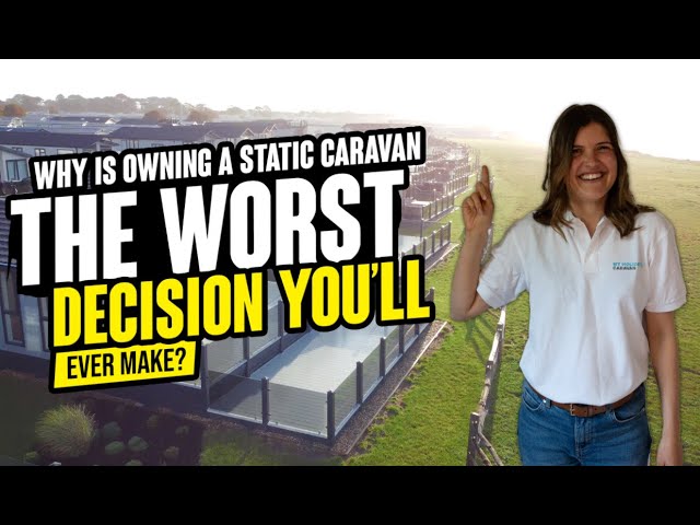 Why is owning a static caravan the WORST decision you'll ever make - Everything you need to know