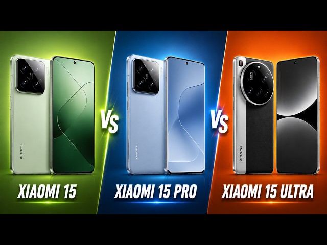 Xiaomi 15 Vs Xiaomi 15 Pro Vs Xiaomi 15 Ultra | Full Comparison – Which One Is BEST?