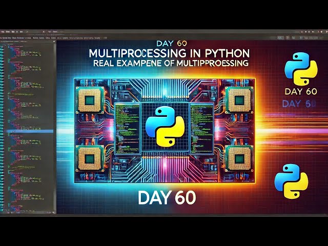 Python Day 60: Real example of Multiprocessing | Advanced Python l 75-Day Coding Challenge