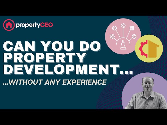Can You Do Property Development Without Any Experience? | UK Property Development