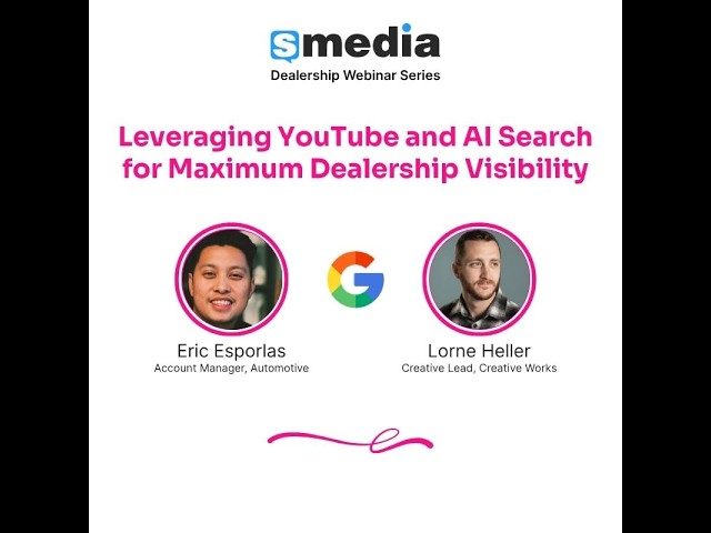 sMedia Dealership Webinar Series: Leveraging YouTube & AI Search for Maximum Dealership Visibility