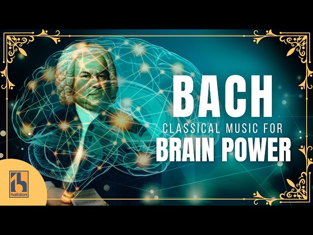 Bach - Classical Music for Brain Power
