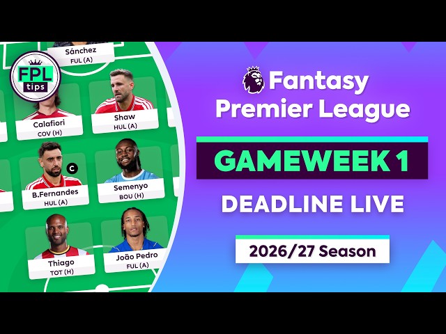 🔴 FPL GW1: DEADLINE BUILD-UP LIVE | Fantasy Premier League Tips 2026/27